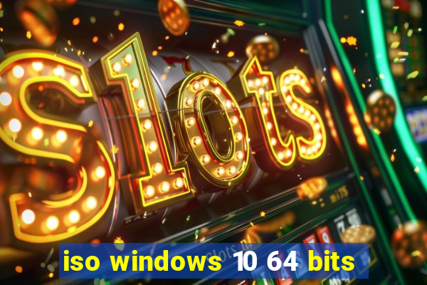 iso windows 10 64 bits